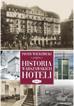 Historia warszawskich hoteli. Tom 2
